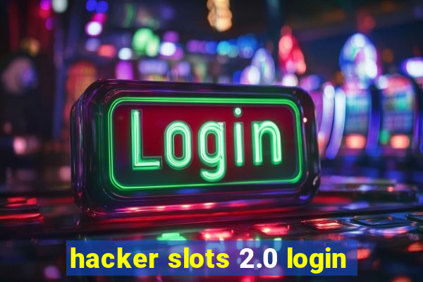 hacker slots 2.0 login